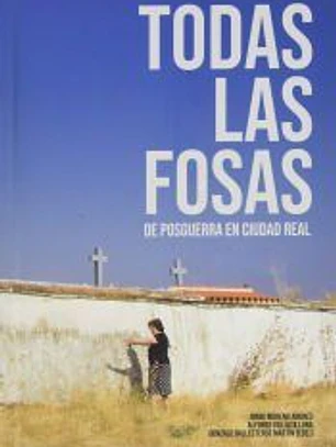 TODAS LAS FOSAS DE POSGUERRA EN CIUDAD REAL