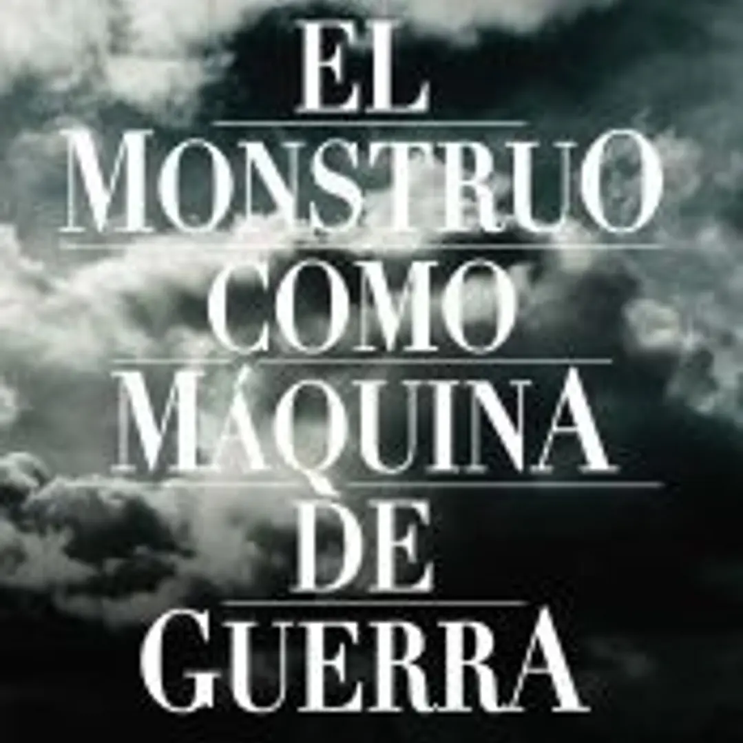 El monstruo como máquina de guerra 1