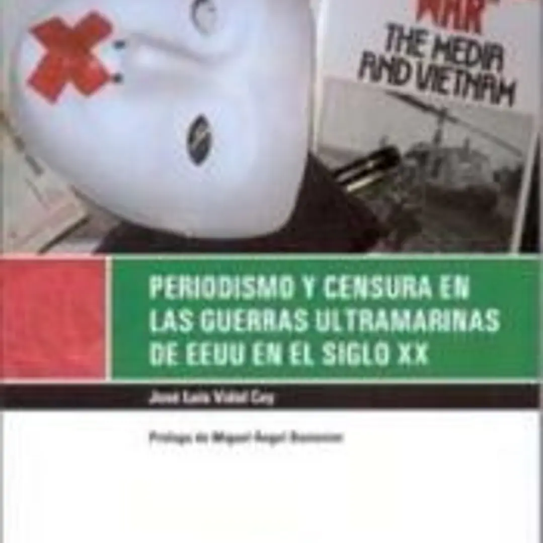 Periodismo y censura en las guerras ultramarinas de eeuu en el siglo xx 1