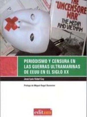 Periodismo y censura en las guerras ultramarinas de eeuu en el siglo xx