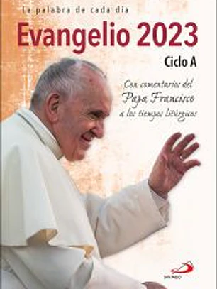 Evangelio 2023: Ciclo A - Con comentarios del Papa Francisco a los tiempos litúrgicos