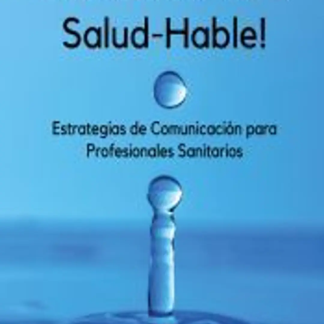 ¡Practica la Comunicación Salud-Hable!: Estrategias de comunicación para profesionales sanitarios 1