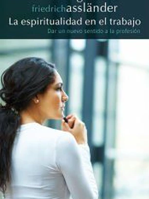 La espiritualidad en el trabajo: Dar un nuevo sentido a la profesión