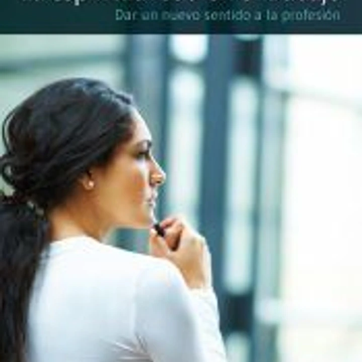 La espiritualidad en el trabajo: Dar un nuevo sentido a la profesión 1