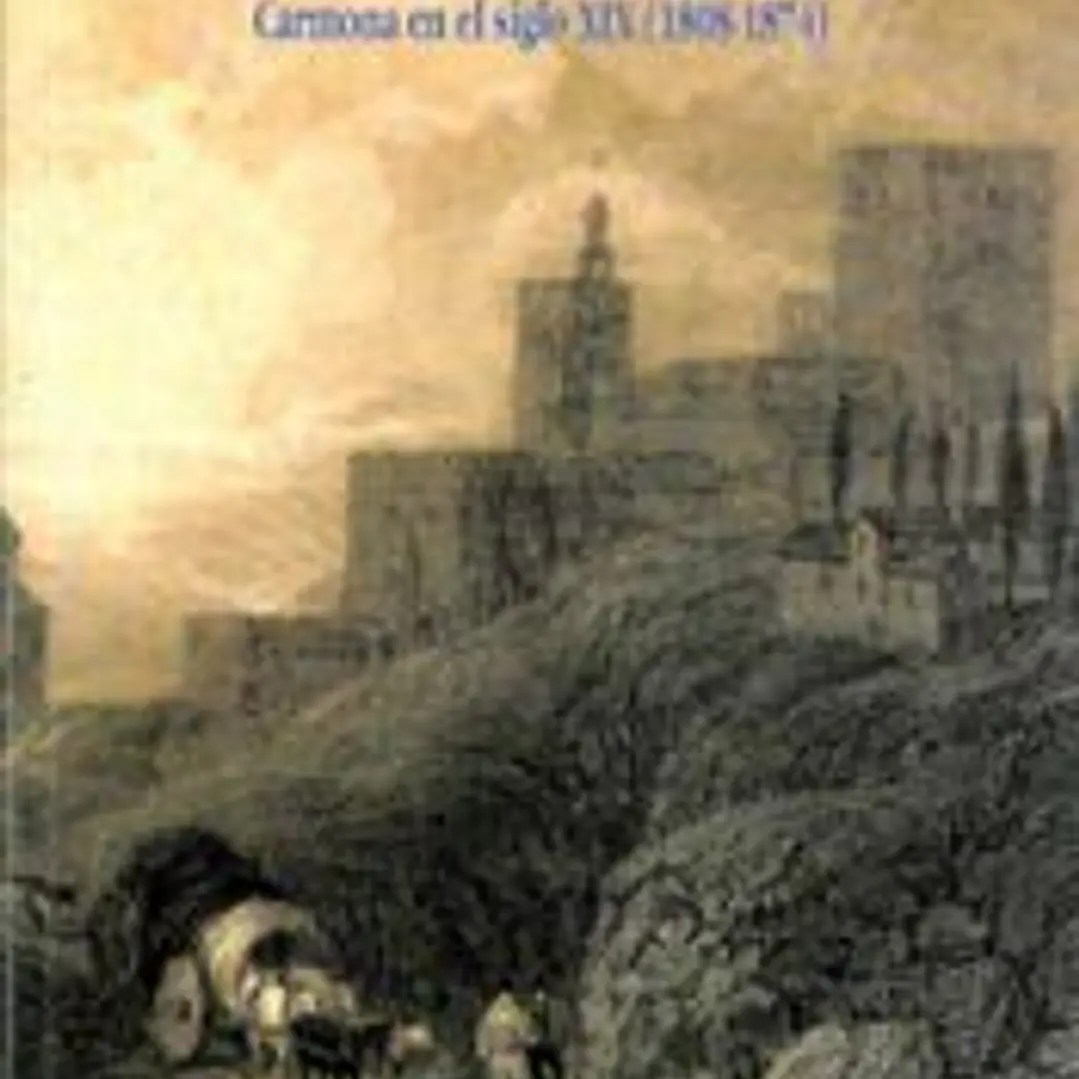 Carmona en el siglo XIX (1808-1874): Actas IV Congreso de historia de Carmona 1