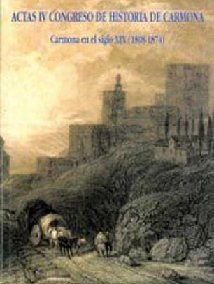 Carmona en el siglo XIX (1808-1874): Actas IV Congreso de historia de Carmona