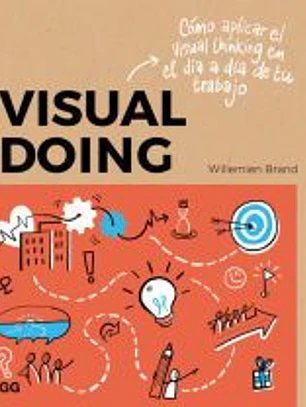 Visual doing Cómo aplicar el visual thinking en el día a día de tu trabajo
