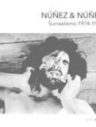 Núñez & Núñez: Surrealismo 1974-1977