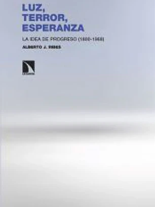 Luz, terror, esperanza: La idea de progreso (1800-1968)