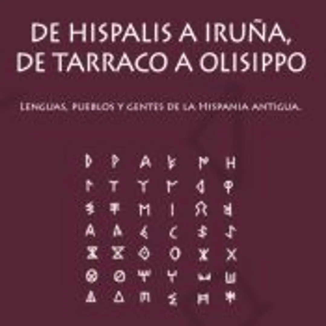 De Hispalis a Iruña, de Tarraco a Olisippo: Lenguas, pueblos y gentes de la Hispania antigua 1
