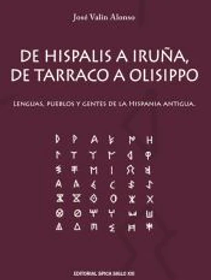 De Hispalis a Iruña, de Tarraco a Olisippo: Lenguas, pueblos y gentes de la Hispania antigua