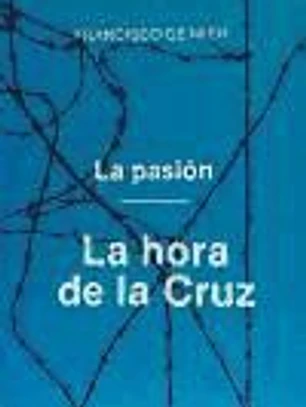La pasión. T.3: La hora de la cruz