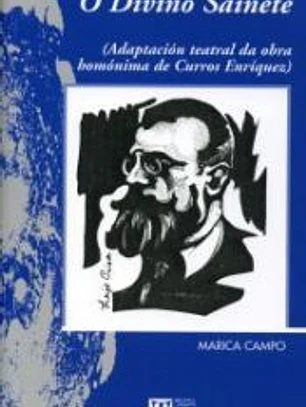 O Divino Sainete (Adaptación teatral da obra homónima de Curros Enríquez)