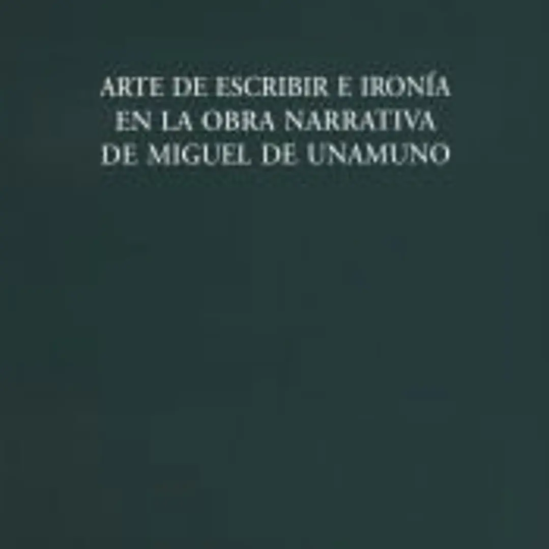 Arte de escribir e ironía en la obra narrativa de Miguel de Unamuno 1