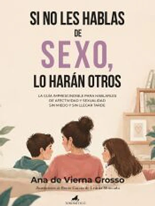 Si no les hablas de sexo, lo harán otros