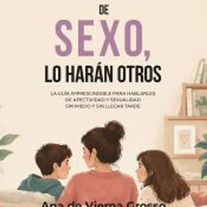 Si no les hablas de sexo, lo harán otros 1