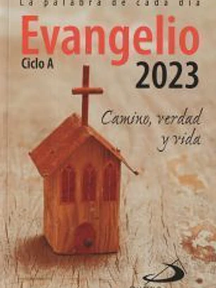 Evangelio 2023: Camino, Verdad y Vida. Ciclo A