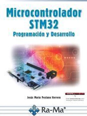 MICROCONTROLADOR STM32 PROGRAMACIÓN Y DESARROLLO