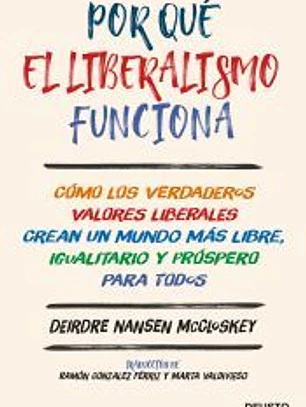 Por qué el liberalismo funciona