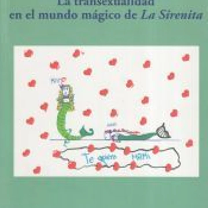 LA TRANSEXUALIDAD EN EL MUNDO MÁGICO DE LA SIRENITA 1