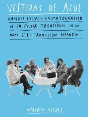 Vestidas de azul: análisis social y cinematográfico de la mujer transexual en los años de la transición española