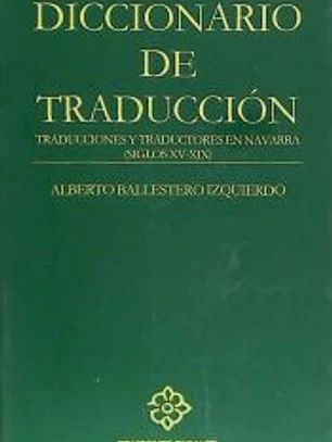Diccionario de traducción: traducciones y traductores en Navarra (siglos XV-XIX)