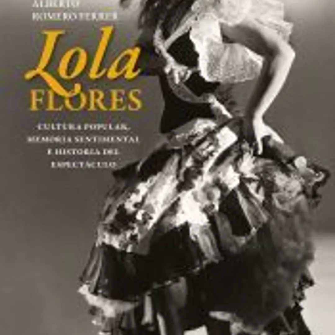 Lola Flores. Cultura popular, memoria sentimental e historia del espectáculo 1