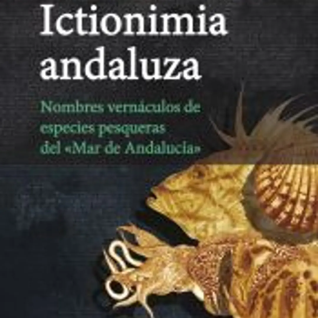 Ictionimia andaluza. Nombres vernáculos de especies pesqueras del «Mar de Andalucía» 1