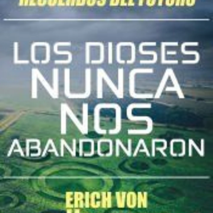 Los dioses nunca nos abandonaron 1