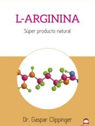L-ARGININA. SUPER PRODUCTO NATURAL
