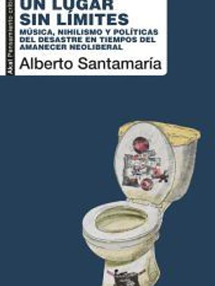Un lugar sin límites: Música, nihilismo y políticas del desastre en tiempos del amanecer neoliberal