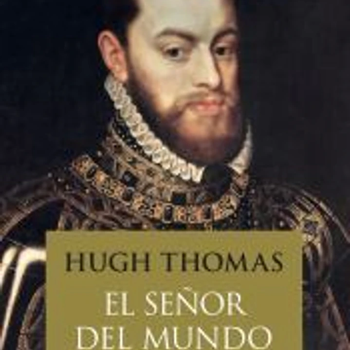 El señor del mundo: Felipe II y su imperio 1