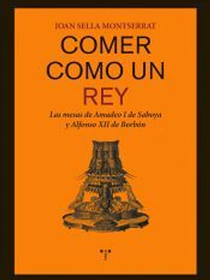 Comer como un rey. Las mesas de Amadeo I de Saboya y Alfonso XII de Borbón