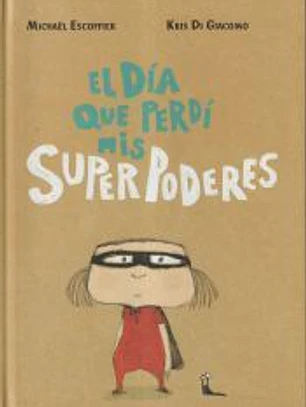 El día que perdí mis superpoderes