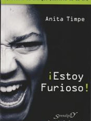 ¡Estoy furioso!: aproveche la energía positiva de su ira
