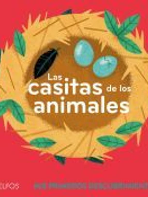Primeros descubrimientos. Casitas de los animales