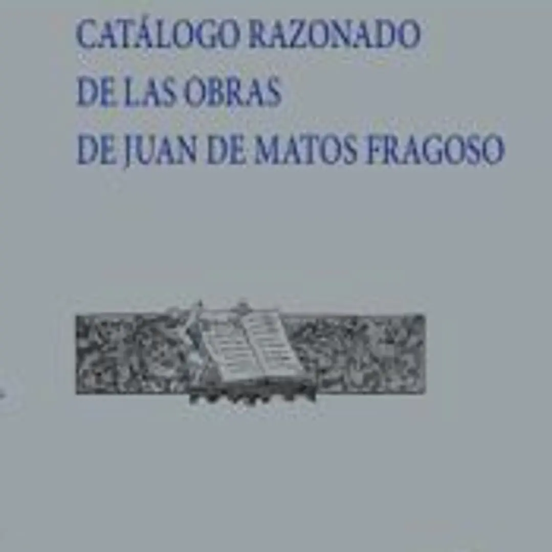 Catálogo razonado de las obras de Juan de Matos Fragoso 1