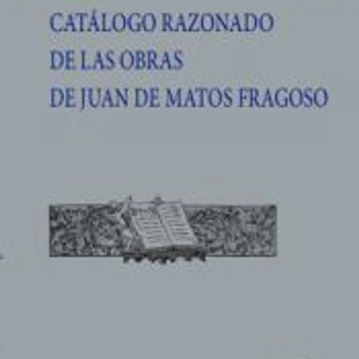 Catálogo razonado de las obras de Juan de Matos Fragoso 1