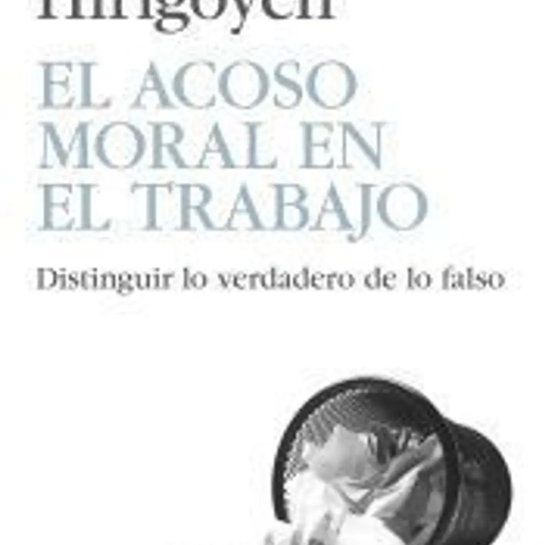 El acoso moral en el trabajo: distinguir lo verdadero de lo falso 1