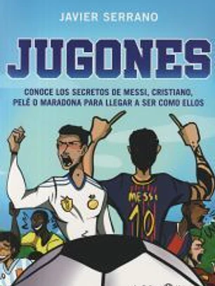 Jugones: Conoce los secretos de Messi, Cristiano, Pelé o Maradona para llegar a ser como ellos