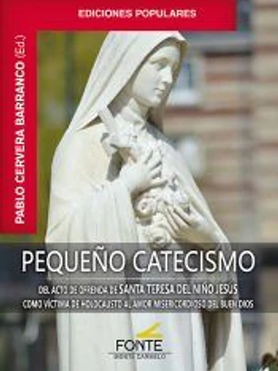 Pequeño Catecismo del Acto de Ofrenda de Santa Teresa del Niño Jesús como víctim
