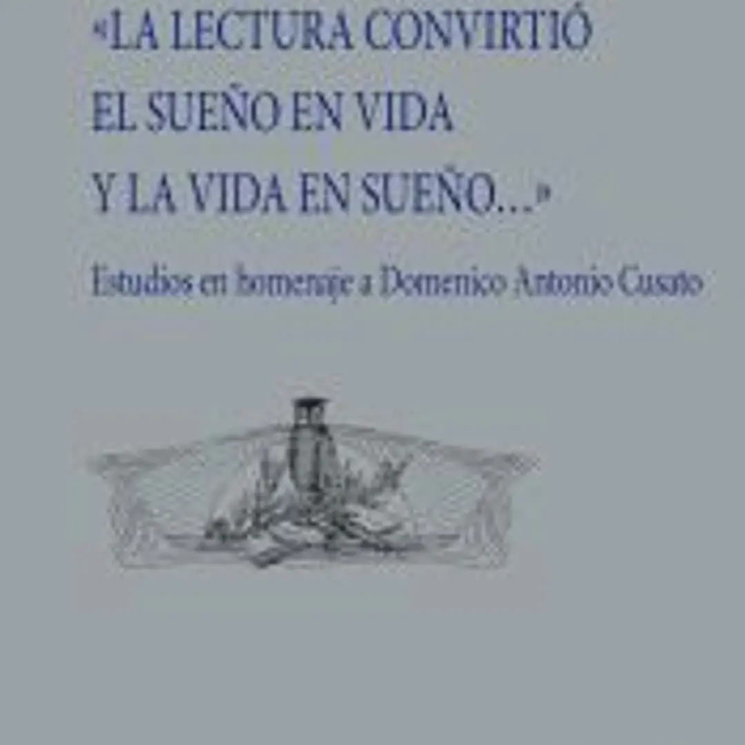 «La lectura convirtió el sueño en vida y la vida en sueño...» 1