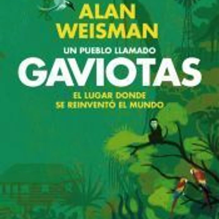 Un pueblo llamado Gaviotas: el lugar donde se reinventó el mundo 1