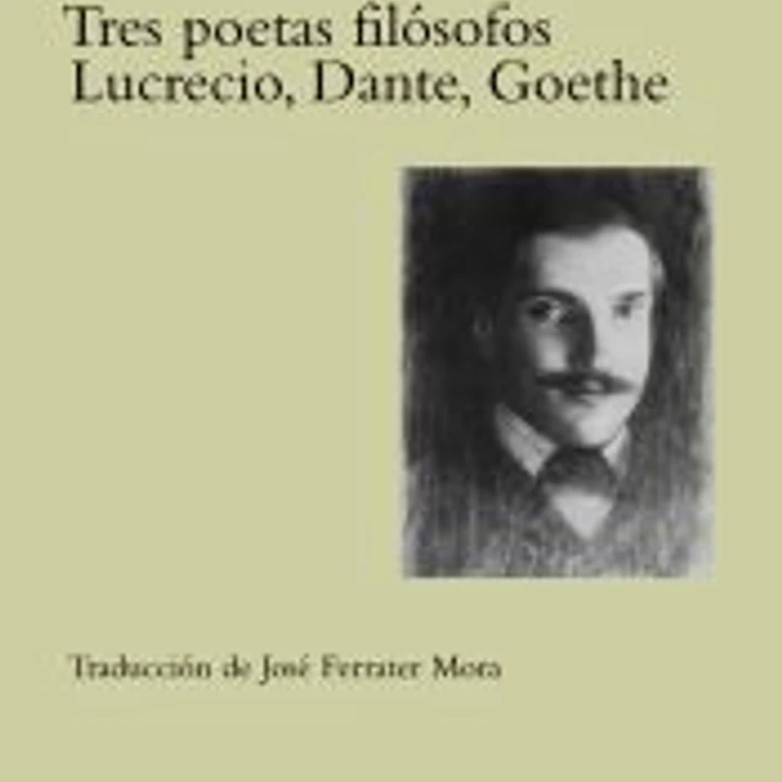Tres poetas filósofos : Lucrecio, Dante, Goethe 1