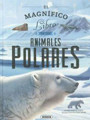 EL MAGNIFICO LIBRO DE ANIMALES POLARES