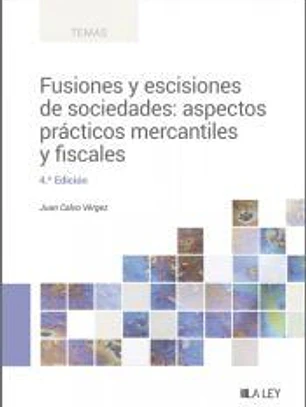 Fusiones y escisiones de sociedades: aspectos prácticos mercantiles y fiscales