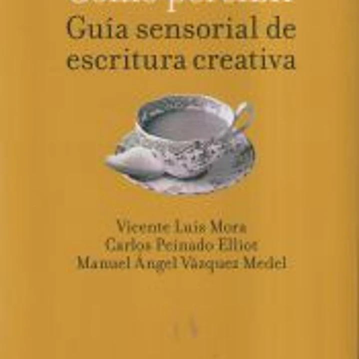 Cómo percibir: guía sensorial de escritura creativa 1