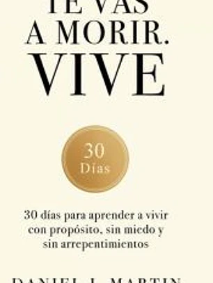 Te vas a morir. Vive