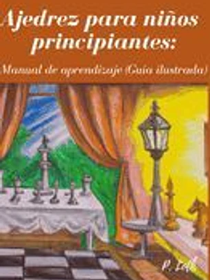 Ajedrez para niños principiantes: Manual de aprendizaje (Guia ilustrada)