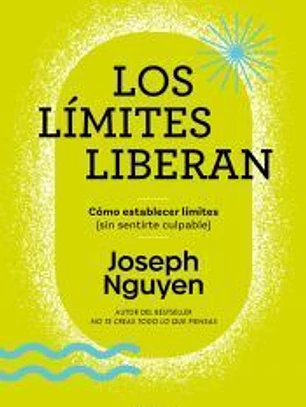 Los límites liberan: Cómo poner límites (sin sentirte culpable)